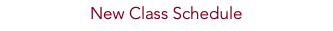 New Class Schedule